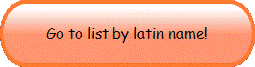 Go to list by latin name!